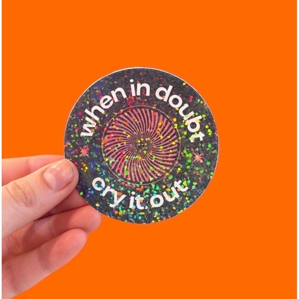 When In Doubt Cry It Out Glitter Sticker Holographic Sparkle Decal Round Humor